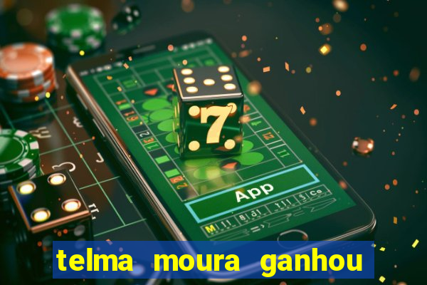 telma moura ganhou na loteria